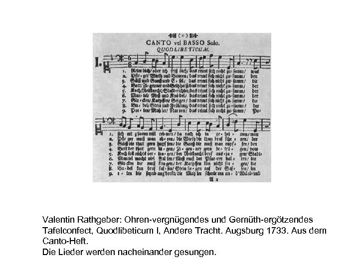 Valentin Rathgeber: Ohren-vergnügendes und Gemüth-ergötzendes Tafelconfect, Quodlibeticum I, Andere Tracht. Augsburg 1733. Aus dem