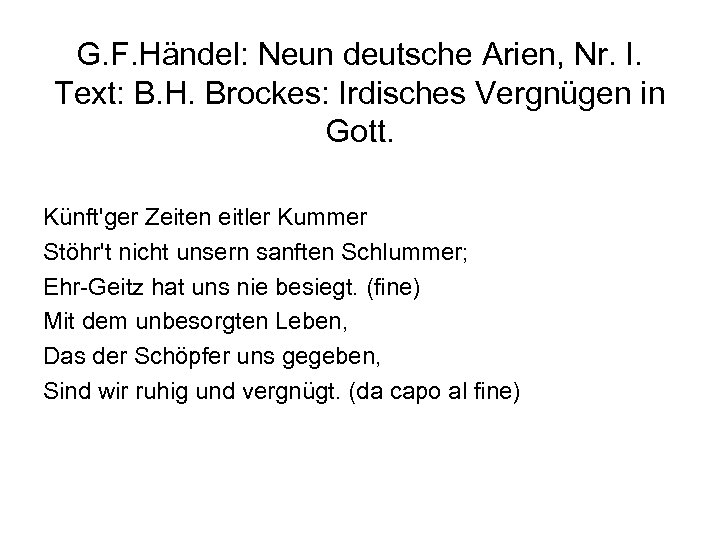 G. F. Händel: Neun deutsche Arien, Nr. I. Text: B. H. Brockes: Irdisches Vergnügen