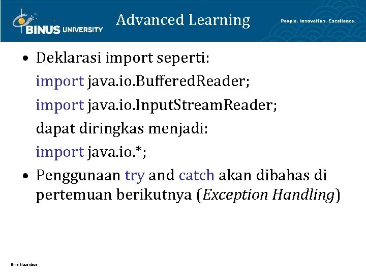 Advanced Learning • Deklarasi import seperti: import java. io. Buffered. Reader; import java. io.