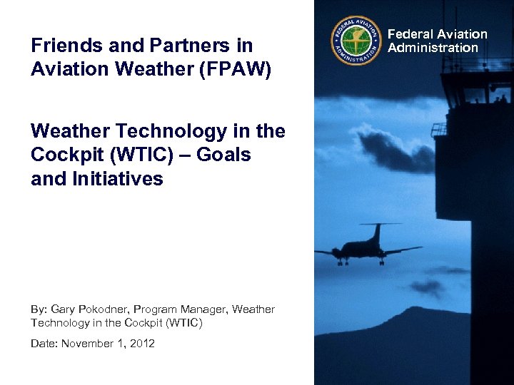 Friends and Partners in Aviation Weather (FPAW) Weather Technology in the Cockpit (WTIC) –