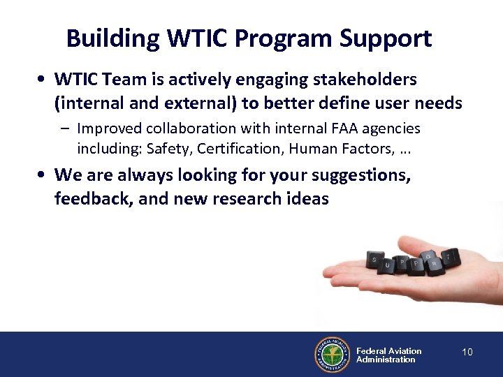 Building WTIC Program Support • WTIC Team is actively engaging stakeholders (internal and external)