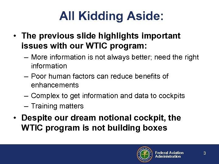 All Kidding Aside: • The previous slide highlights important issues with our WTIC program: