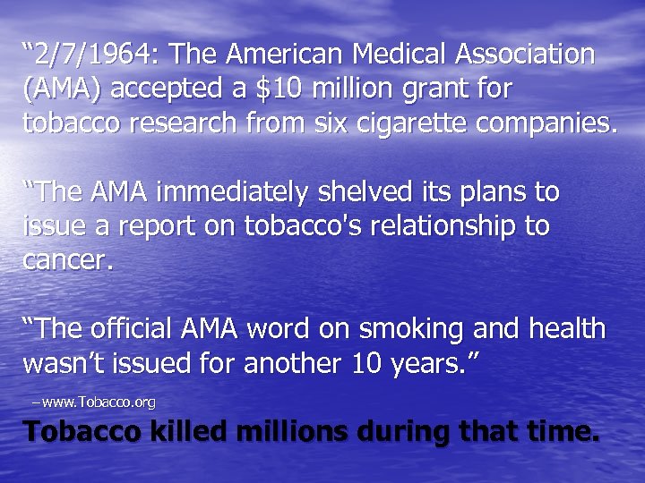 “ 2/7/1964: The American Medical Association (AMA) accepted a $10 million grant for tobacco