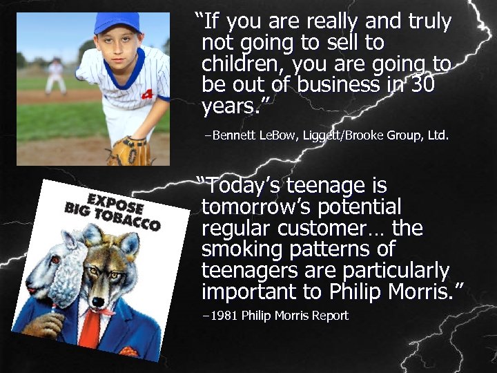  “If you are really and truly not going to sell to children, you