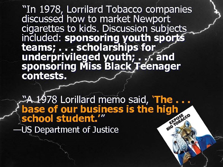  “In 1978, Lorrilard Tobacco companies discussed how to market Newport cigarettes to kids.