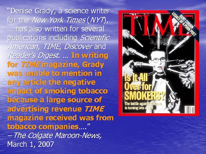 “Denise Grady, a science writer for the New York Times (NYT), … has also