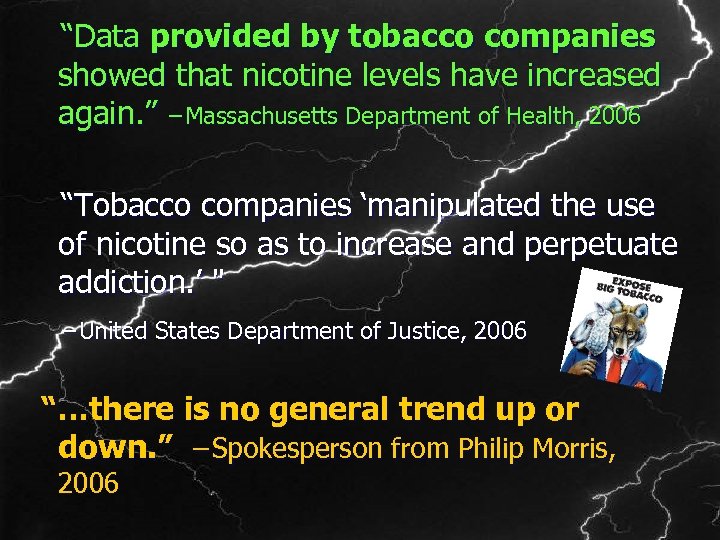  “Data provided by tobacco companies showed that nicotine levels have increased again. ”