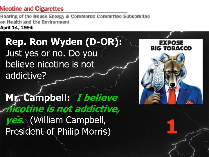 Rep. Ron Wyden (D-OR): Just yes or no. Do you believe nicotine is not