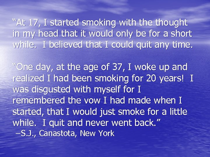 “At 17, I started smoking with the thought in my head that it would