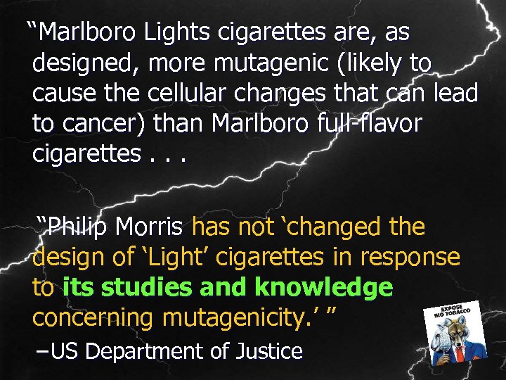  “Marlboro Lights cigarettes are, as designed, more mutagenic (likely to cause the cellular