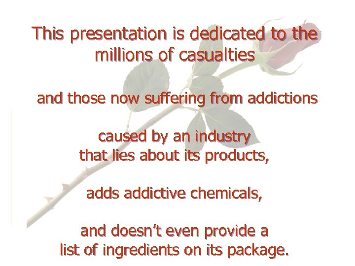 This presentation is dedicated to the millions of casualties and those now suffering from