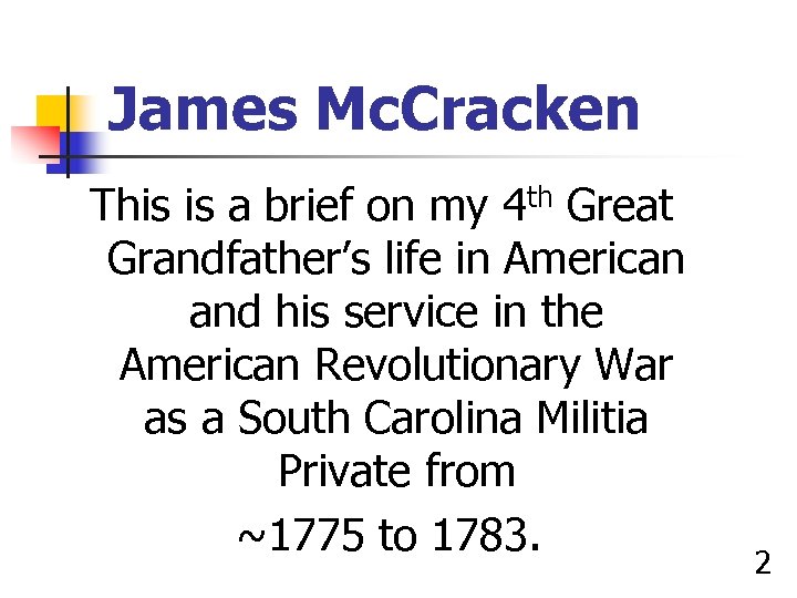 James Mc. Cracken This is a brief on my 4 th Great Grandfather’s life