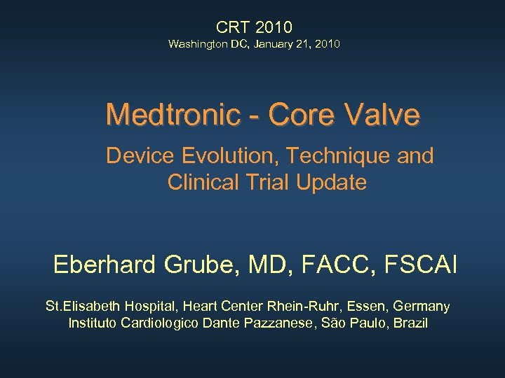 CRT 2010 Washington DC, January 21, 2010 Medtronic - Core Valve Device Evolution, Technique