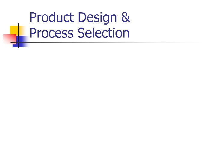 Product Design & Process Selection 