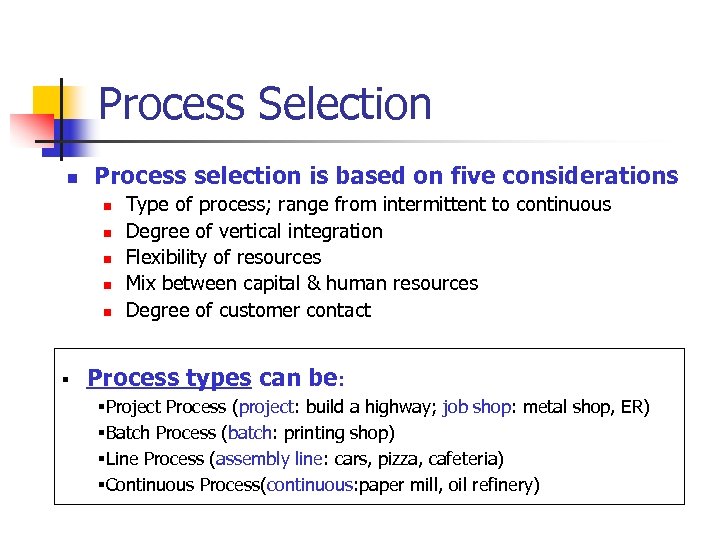 Process Selection n Process selection is based on five considerations n n n §