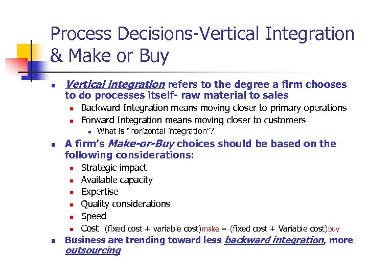 Process Decisions-Vertical Integration & Make or Buy n Vertical integration refers to the degree