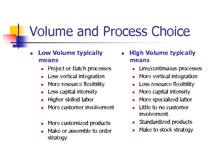 Volume and Process Choice n Low Volume typically means n n n n Project