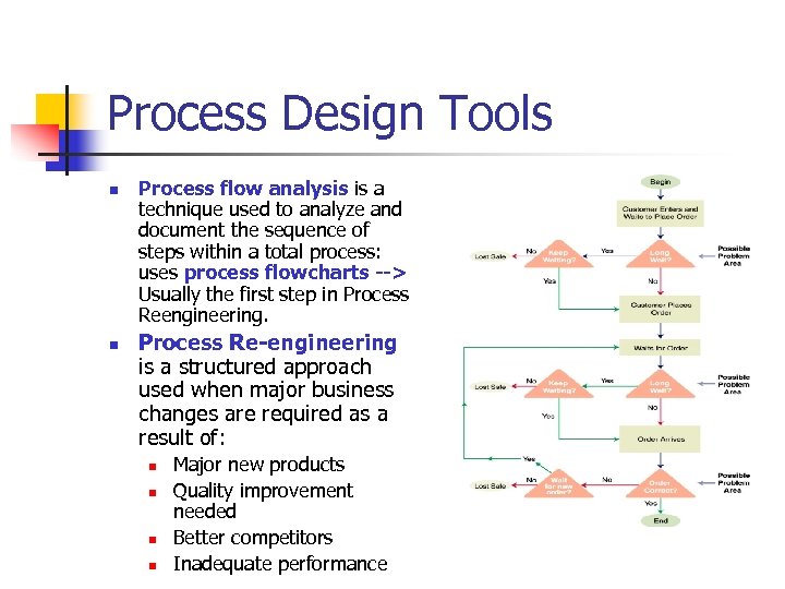 Process Design Tools n n Process flow analysis is a technique used to analyze