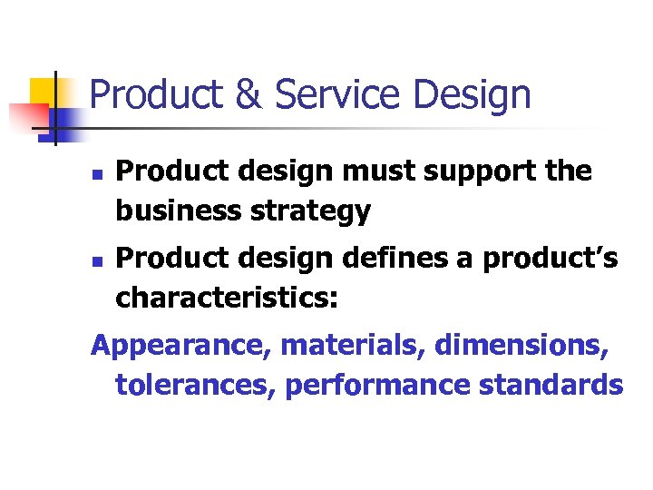 Product & Service Design n n Product design must support the business strategy Product