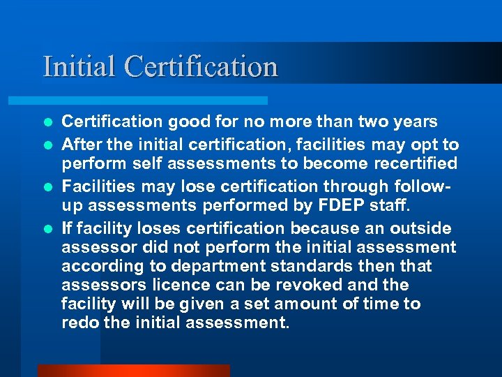 Initial Certification good for no more than two years l After the initial certification,