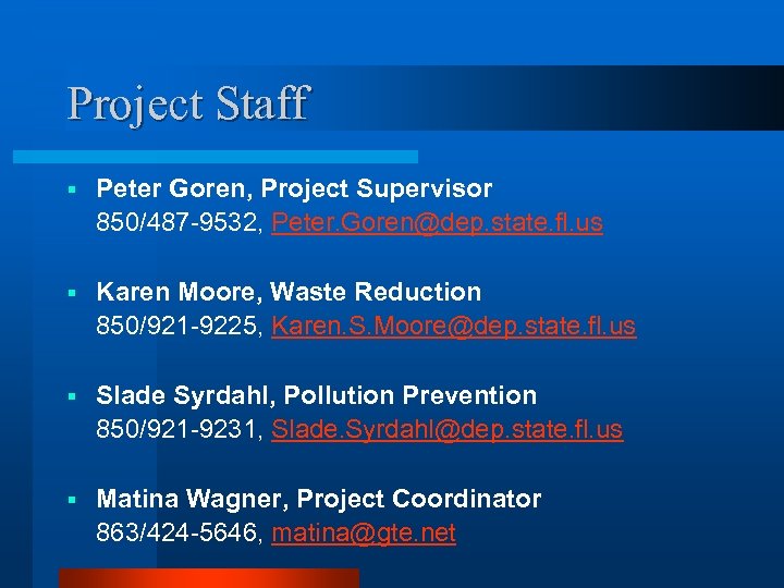 Project Staff § Peter Goren, Project Supervisor 850/487 -9532, Peter. Goren@dep. state. fl. us