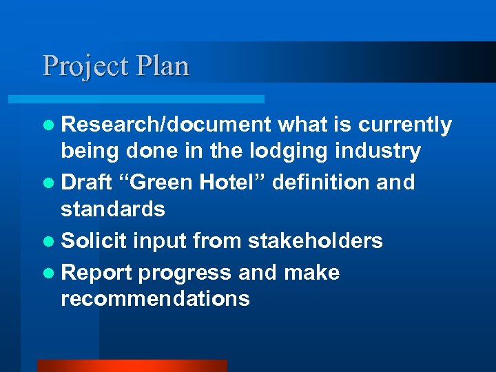 Project Plan l Research/document what is currently being done in the lodging industry l