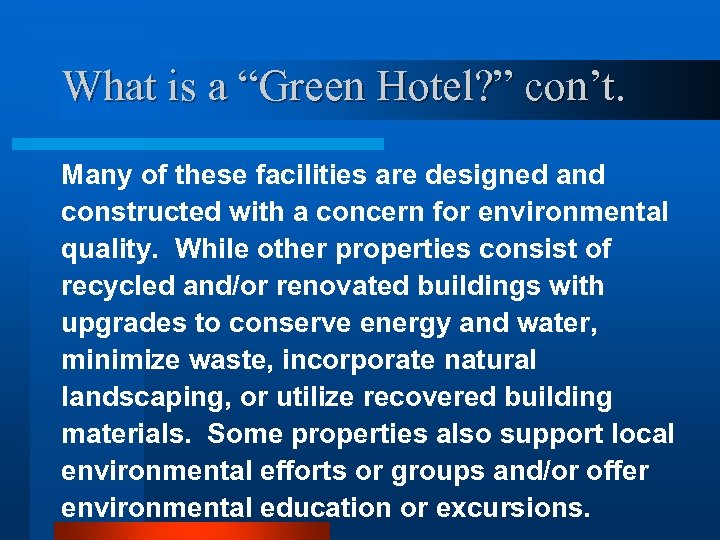 What is a “Green Hotel? ” con’t. Many of these facilities are designed and