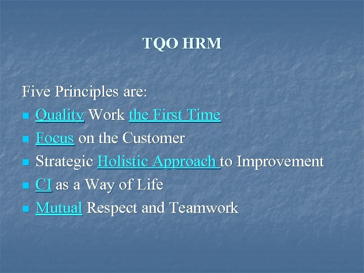 TQO HRM Five Principles are: n Quality Work the First Time n Focus on