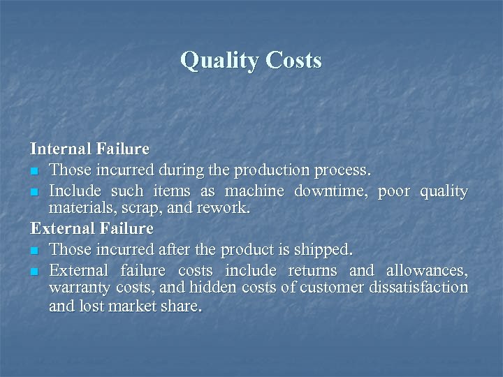 Quality Costs Internal Failure n Those incurred during the production process. n Include such