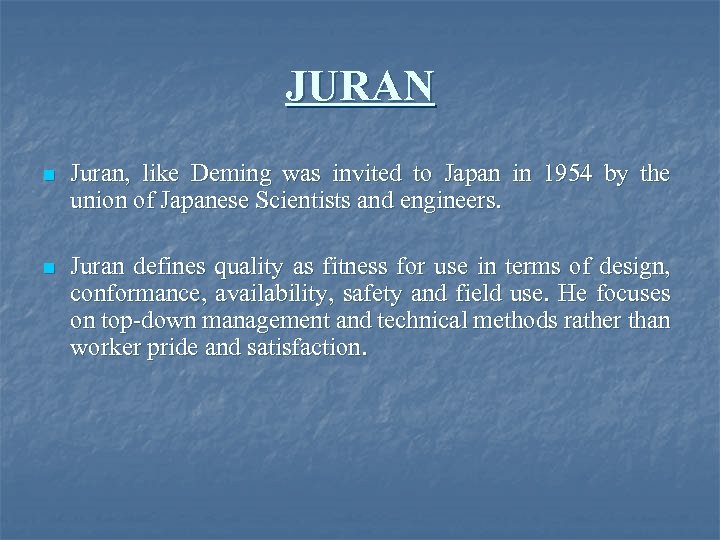 JURAN n Juran, like Deming was invited to Japan in 1954 by the union