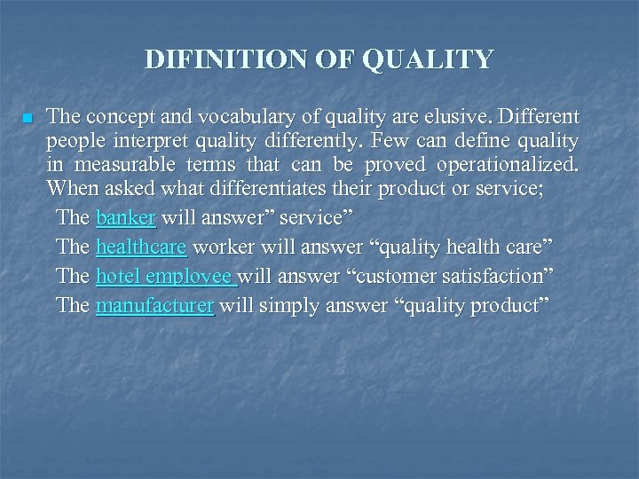 DIFINITION OF QUALITY n The concept and vocabulary of quality are elusive. Different people