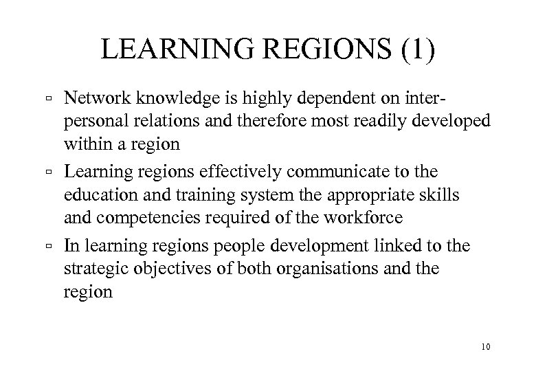 LEARNING REGIONS (1) ù ù ù Network knowledge is highly dependent on interpersonal relations