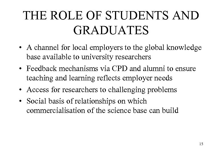 THE ROLE OF STUDENTS AND GRADUATES • A channel for local employers to the