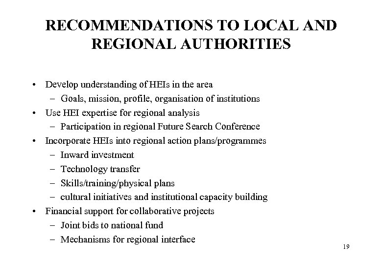 RECOMMENDATIONS TO LOCAL AND REGIONAL AUTHORITIES • Develop understanding of HEIs in the area