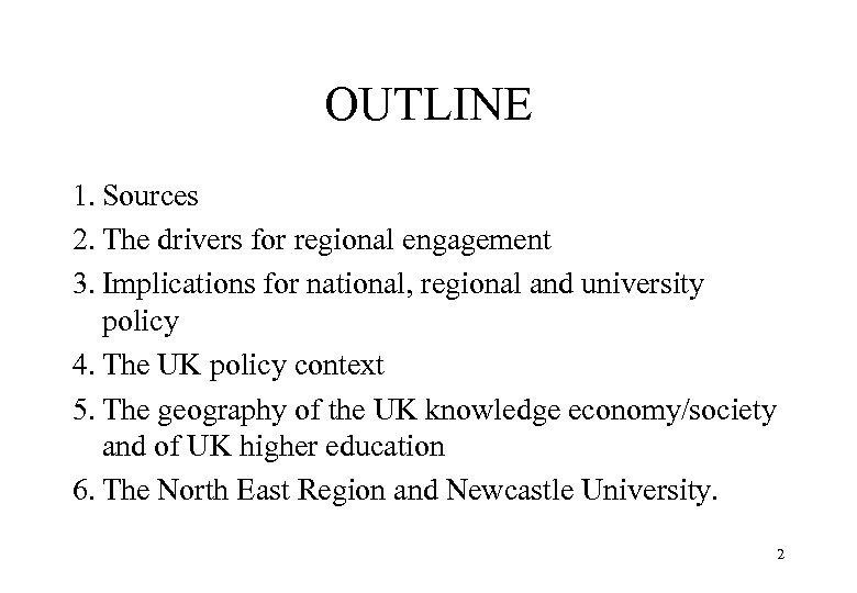 OUTLINE 1. Sources 2. The drivers for regional engagement 3. Implications for national, regional