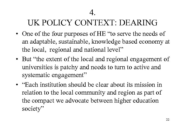 4. UK POLICY CONTEXT: DEARING • One of the four purposes of HE “to