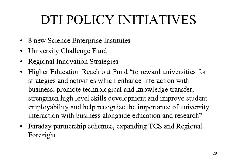 DTI POLICY INITIATIVES • • 8 new Science Enterprise Institutes University Challenge Fund Regional