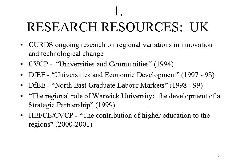 1. RESEARCH RESOURCES: UK • CURDS ongoing research on regional variations in innovation and