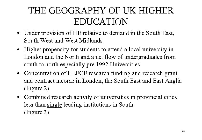 THE GEOGRAPHY OF UK HIGHER EDUCATION • Under provision of HE relative to demand