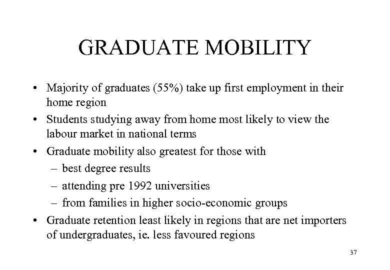 GRADUATE MOBILITY • Majority of graduates (55%) take up first employment in their home