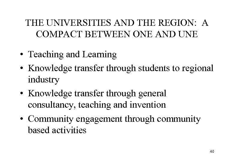 THE UNIVERSITIES AND THE REGION: A COMPACT BETWEEN ONE AND UNE • Teaching and