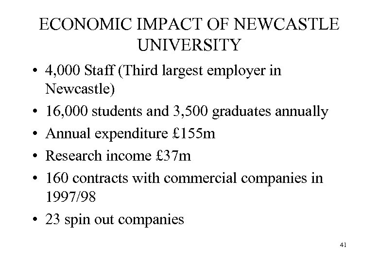 ECONOMIC IMPACT OF NEWCASTLE UNIVERSITY • 4, 000 Staff (Third largest employer in Newcastle)