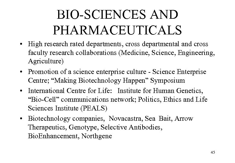BIO-SCIENCES AND PHARMACEUTICALS • High research rated departments, cross departmental and cross faculty research