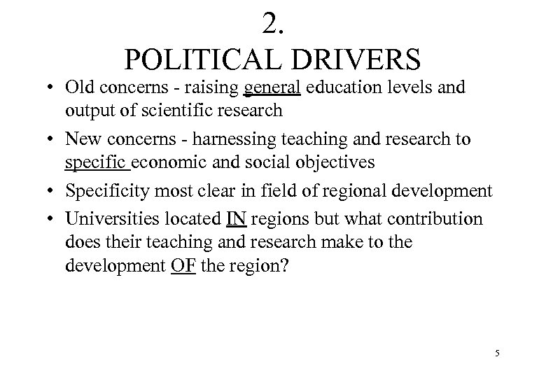 2. POLITICAL DRIVERS • Old concerns - raising general education levels and output of