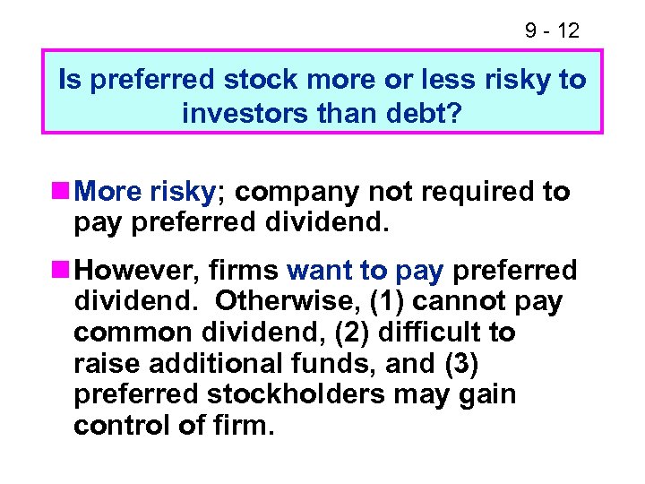 9 - 12 Is preferred stock more or less risky to investors than debt?