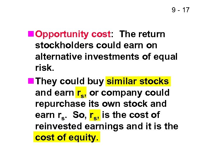 9 - 17 n Opportunity cost: The return stockholders could earn on alternative investments