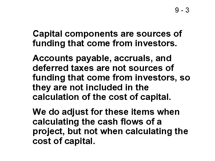 9 -3 Capital components are sources of funding that come from investors. Accounts payable,