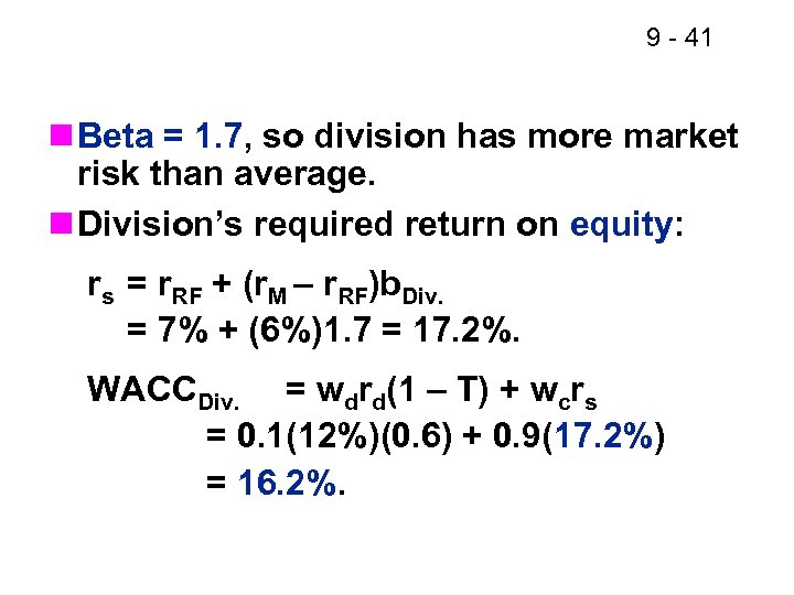 9 - 41 n Beta = 1. 7, so division has more market risk