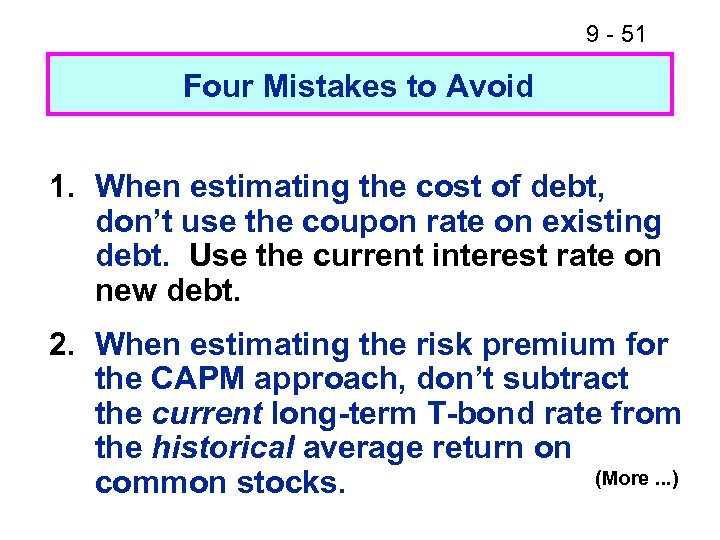 9 - 51 Four Mistakes to Avoid 1. When estimating the cost of debt,