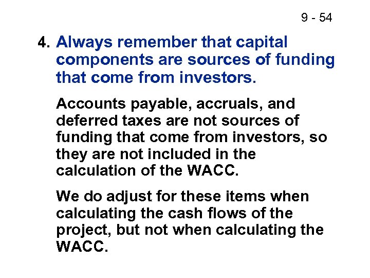 9 - 54 4. Always remember that capital components are sources of funding that